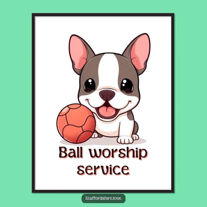 Funny Kawaii Staffie Ball Digital Art - Fetch Enthusiasm Print, Ideal Funny Gift!
