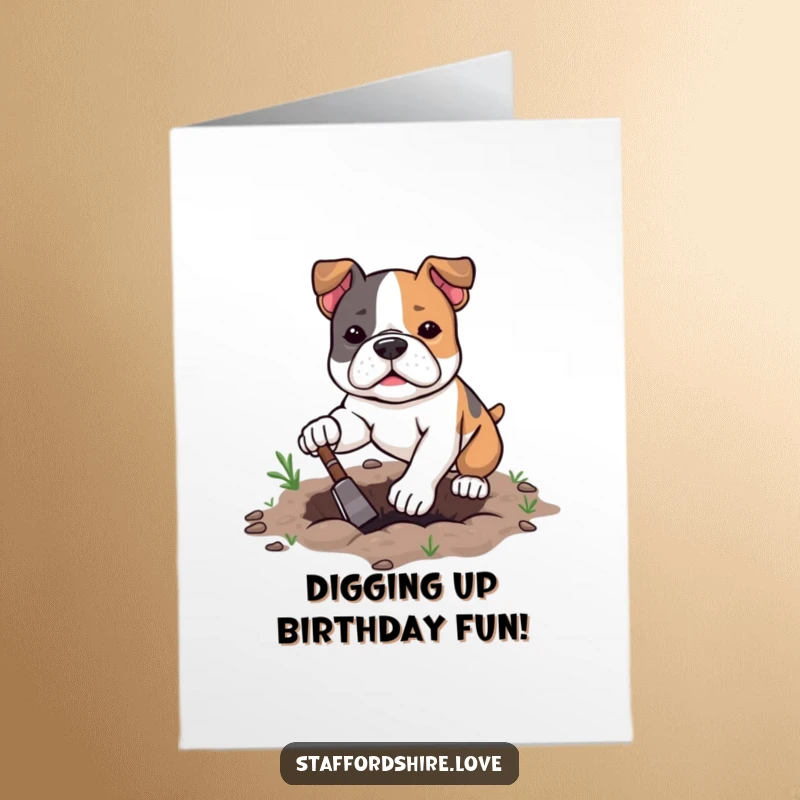 Funny Free Printable Birthday Card: Kawaii Staffordshire Bull Terrier digging with focus, showing playful persistence.
