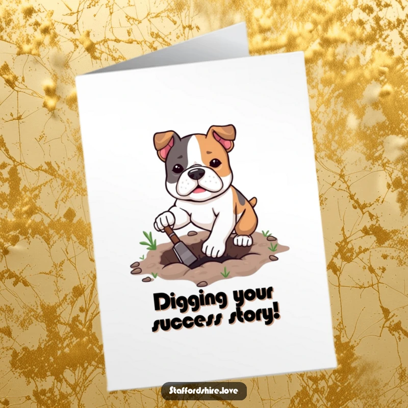 Funny Free Printable Congratulations Card: Kawaii Staffordshire Bull Terrier digging with full determination and focus.