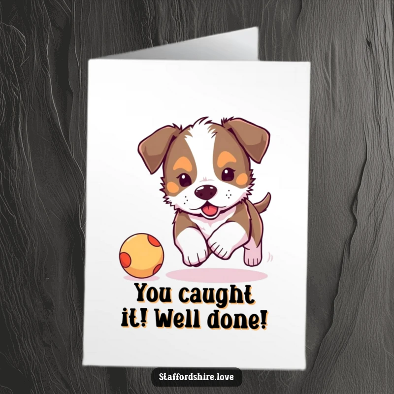Funny Free Printable Congratulations Card featuring a determined Staffordshire puppy focused on catching a bouncy ball, celebrating achievement.